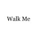 Walk Me